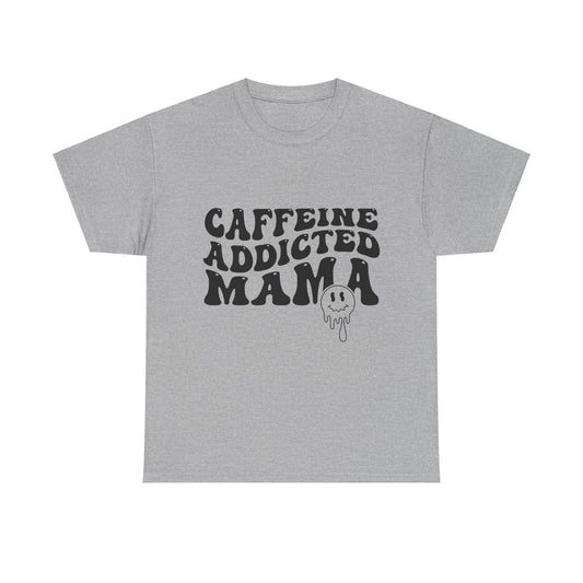 Caffeine Addicted Mama T-Shirt